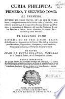 Curia Philipica, primero y segundo tomo. El primero ... donde se trata ... de los juicios civiles y criminales eclesiásticos y seculares ... el segundo tomo ... donde se trata de la mercancía y contratación de tierra y mar ...