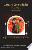 Curiosidades Sobre Los Històricos Lìderes Mundiales - Nicolàs Maduro y Hugo Chavez