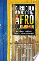 Currículo intercultural afrocolombiano. Una apuesta pedagógica desde el diálogo de saberes