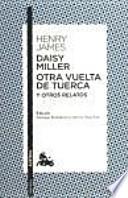 Daisy Miller / Otra vuelta de tuerca / Otros relatos
