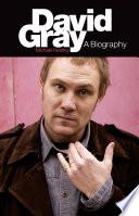 David Gray: A Biography