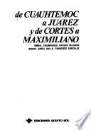 De Cuahtémoc a Juárez y de Cortés a Maximiliano
