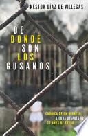 De dónde son los gusanos: Crónica de un regreso a Cuba después de 37 años de exilio / Where Traitors Come from
