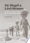 De Hegel a Lévi-Strauss. La obra de cuatro maestros de la antropología catalana