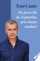 De joven fui de izquierdas pero luego maduré
