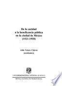 De la caridad a la beneficencia pública en la ciudad de México, 1521-1910