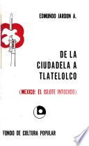 De La Ciudadela a Tlatelolco; México, el islote intocado