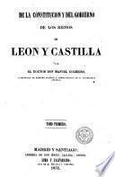 De la constitución y del gobierno de los reinos de León y Castilla