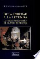 De la ebriedad a la leyenda. La trayectoria poética de Claudio Rodríguez