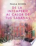 De la intemperie al calor de tus sábanas