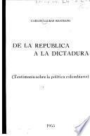 De la república a la dictadura, testimonio sobre la política colombiana