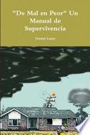 De Mal en Peor Un Manual de Supervivencia