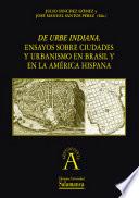 De urbe indiana. Ensayos sobre ciudades y urbanismo en Brasil y en la América hispana