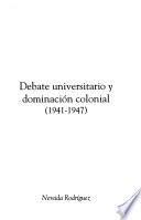 Debate universitario y dominación colonial, 1941-1947