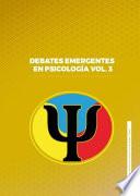 Debates Emergentes en Psicología Vol.3