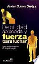 Debilidad aprendida y fuerza para luchar