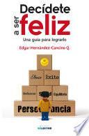 Decídete a ser feliz