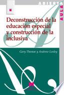 Deconstrucción de la educación especial y construcción de la inclusiva