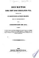 Decretos del rey don Fernando VII., expedidos desde su restitucion al trono español hasta el restablecimiento de la constitucion de 1812
