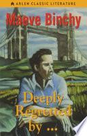 Deeply Regretted by . . .