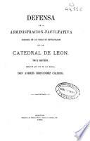 Defensa de la Administración-Facultativa egercida [sic] en las obras de restauración de la Catedral de León