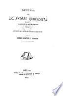 Defensa del Lic. Andrés Horcasitas, magistrado del Tribunal de Circuito de México, en la acusación que ante el público le ha hecho el Sr. Lic. Isidro Montiel y Duarte, promotor fiscal del mismo tribunal