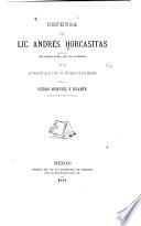 Defensa del Lic. Andrés Horcasitas, magistrado del Tribunal de Circuito de México, en la acusación que ante el público le ha hecho el Sr. Lic. Isidro Montiel y Duarte, promotor fiscal del mismo tribunal