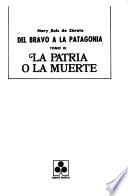 Del Bravo a la Patagonia: La patria o la muerte