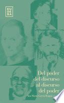 Del poder del discurso al discurso del poder