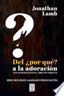 DEL ¿POR QUÉ? A LA ADORACIÓN