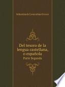 Del tesoro de la lengua castellana, o espa?ola