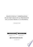 Delincuencia y criminalidad en el País Vasco en la transición de la Edad Media a la moderna