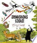 ¡demasiadas Cosas!