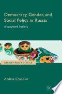 Democracy, Gender, and Social Policy in Russia
