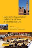 Democratic Accountability and the Use of Force in International Law
