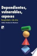 Dependientes, vulnerables, capaces