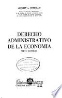 Derecho administrativo de la economía: t. Parte general
