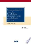 Derecho administrativo electrónico. Procedimientos administrativo común y de adjudicación contractual