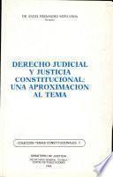 Derecho judicial y justicia constitucional