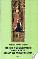 Derecho y administración pública en la España del Antiguo Régimen