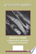 Derecho y moral: el debate entre el positivismo incluyente y el excluyente