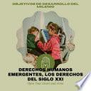 Derechos Humanos Emergentes, los derechos del siglo XXI