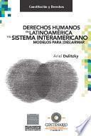 Derechos humanos en Latinoamérica y el Sistema Interamericano. Modelos para (des)armar.