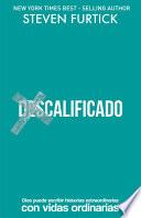 (des)Calificado: Dios Puede Escribir Historias Extraordinarias Con Vidas Ordinarias