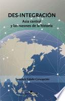 Des-integración. Asia central y las razones de la historia