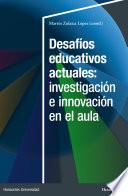 Desafíos educativos actuales: investigación e innovación en el aula