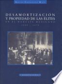Desamortización y propiedad de las élites en el noreste mexicano 1850-1870