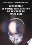 Desarrolle el hemisferio derecho de su cerebro en 30 días
