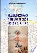 Desarrollo económico y urbano de Gijón en los siglos XIX y XX