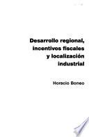 Desarrollo regional, incentivos fiscales y localización industrial